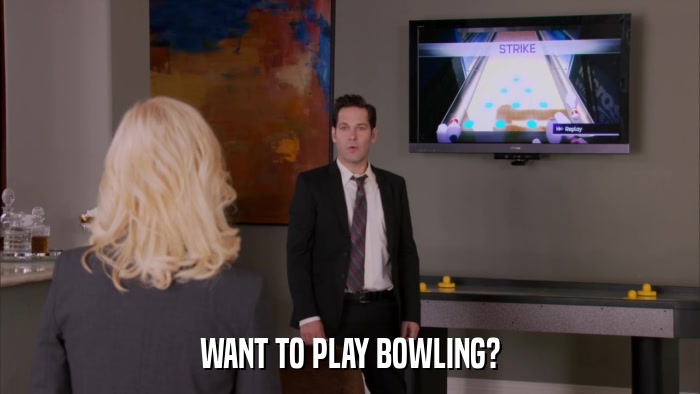 WANT TO PLAY BOWLING?  