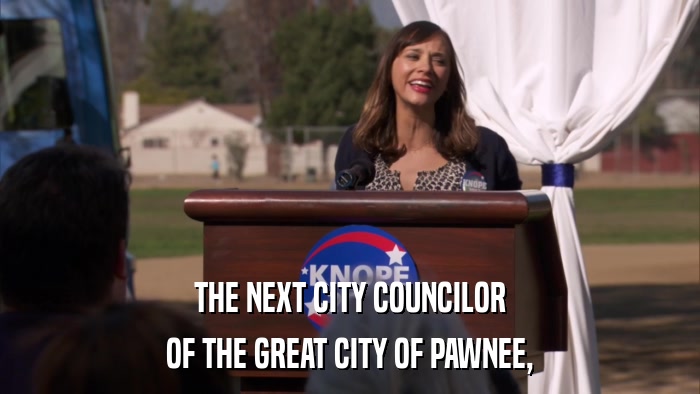 THE NEXT CITY COUNCILOR OF THE GREAT CITY OF PAWNEE, 