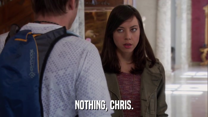 NOTHING, CHRIS.  