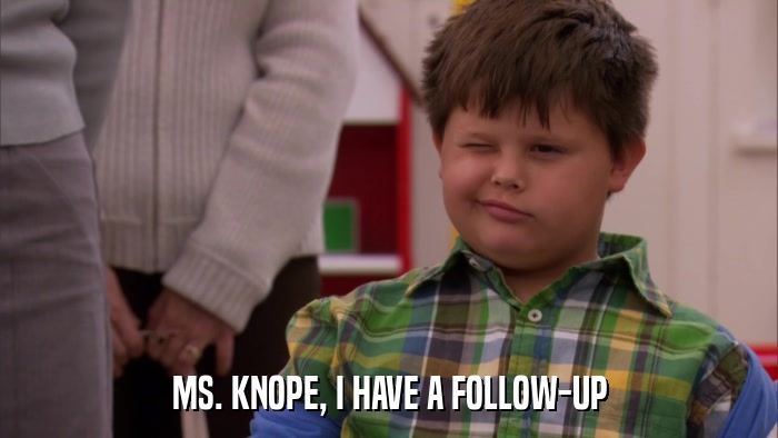 MS. KNOPE, I HAVE A FOLLOW-UP  