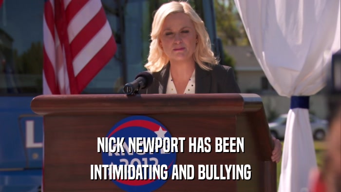 NICK NEWPORT HAS BEEN INTIMIDATING AND BULLYING 