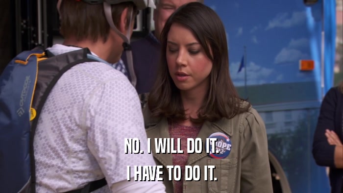 NO. I WILL DO IT. I HAVE TO DO IT. 