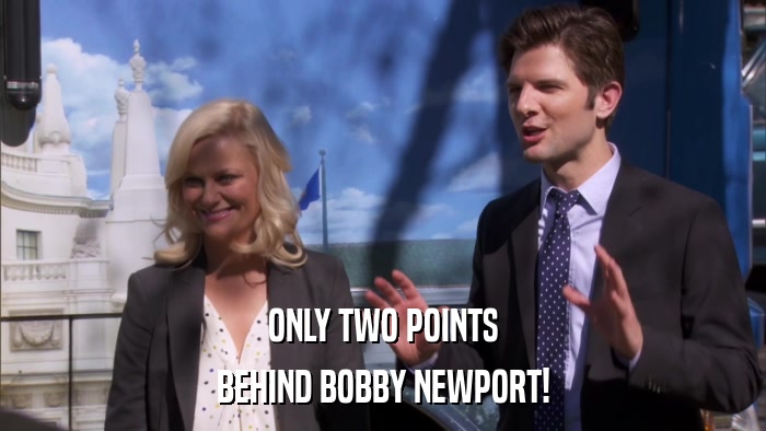ONLY TWO POINTS BEHIND BOBBY NEWPORT! 
