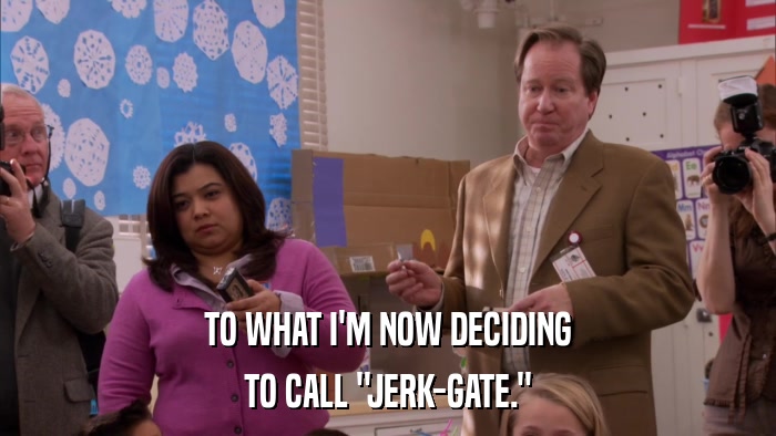 TO WHAT I'M NOW DECIDING TO CALL 