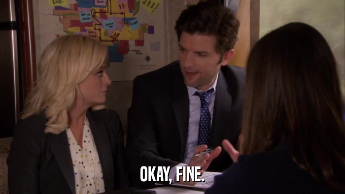 OKAY, FINE.  