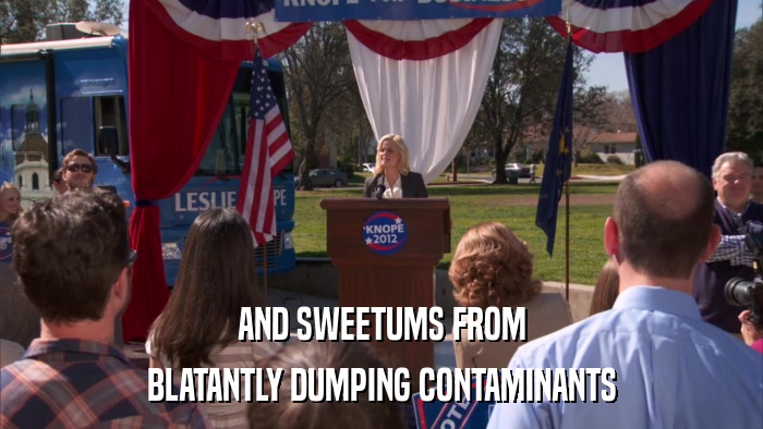 AND SWEETUMS FROM BLATANTLY DUMPING CONTAMINANTS 