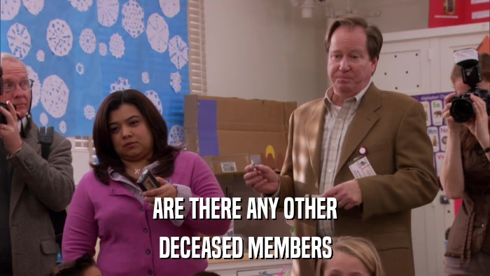 ARE THERE ANY OTHER DECEASED MEMBERS 