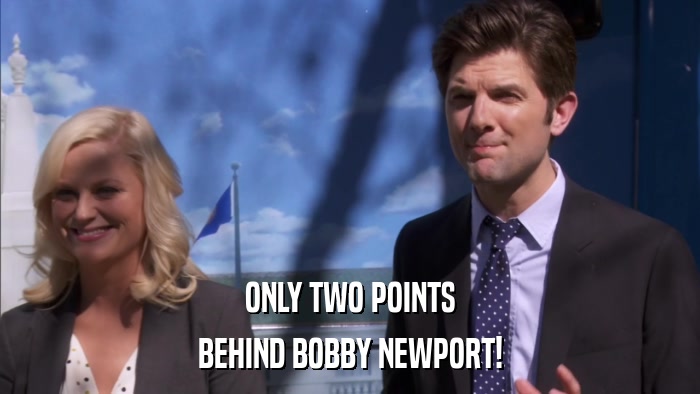 ONLY TWO POINTS BEHIND BOBBY NEWPORT! 