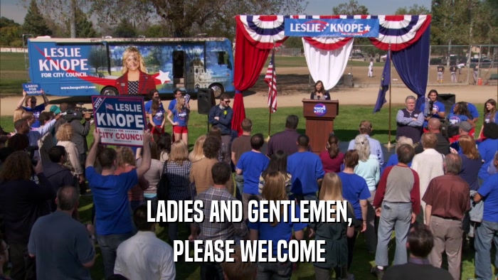 LADIES AND GENTLEMEN, PLEASE WELCOME 