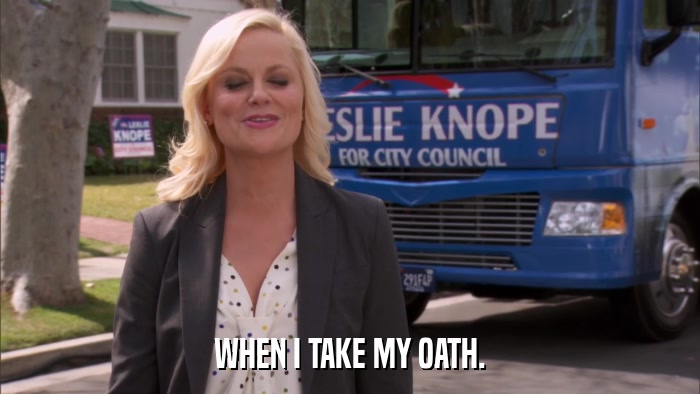 WHEN I TAKE MY OATH.  