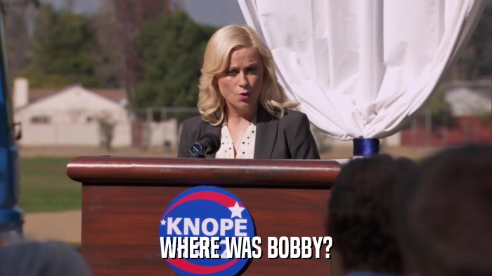 WHERE WAS BOBBY?  