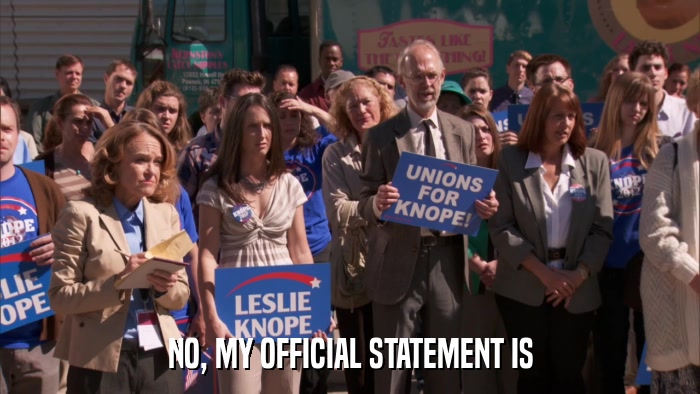 NO, MY OFFICIAL STATEMENT IS  