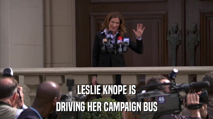 LESLIE KNOPE IS DRIVING HER CAMPAIGN BUS 