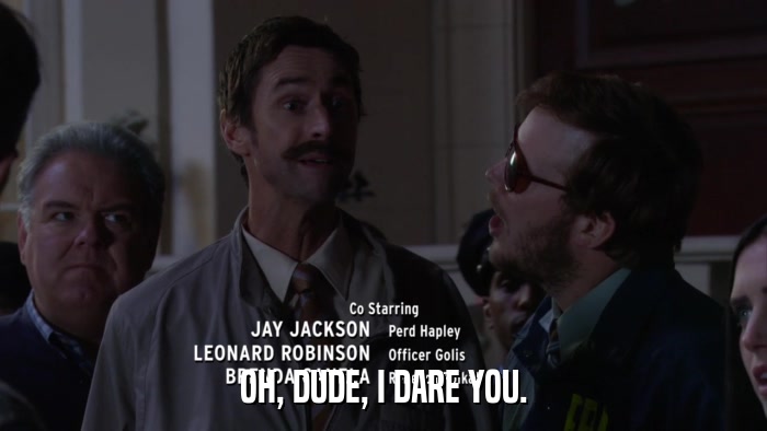OH, DUDE, I DARE YOU.  