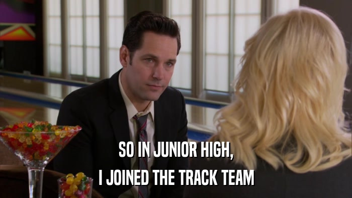 SO IN JUNIOR HIGH, I JOINED THE TRACK TEAM 
