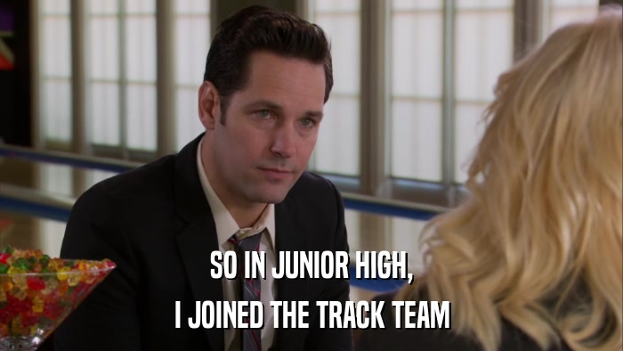 SO IN JUNIOR HIGH, I JOINED THE TRACK TEAM 