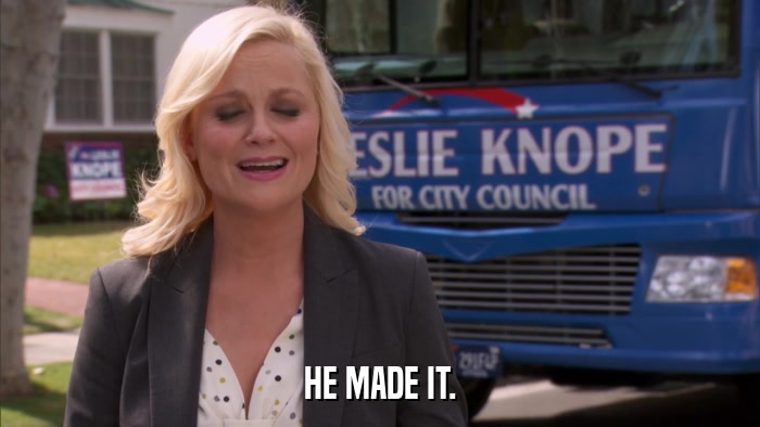HE MADE IT.  