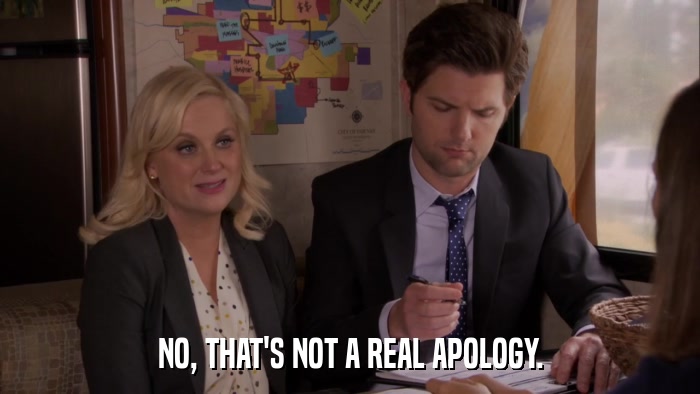 NO, THAT'S NOT A REAL APOLOGY.  