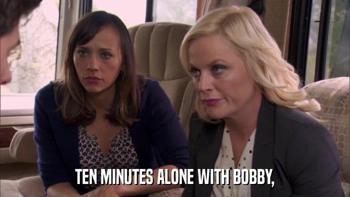 TEN MINUTES ALONE WITH BOBBY,  