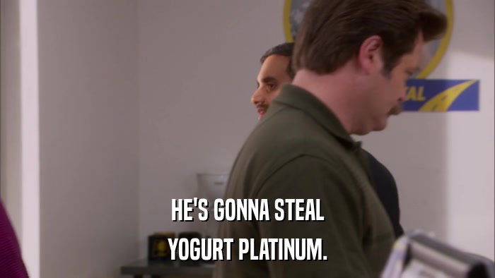 HE'S GONNA STEAL YOGURT PLATINUM. 