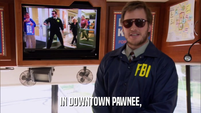 IN DOWNTOWN PAWNEE,  