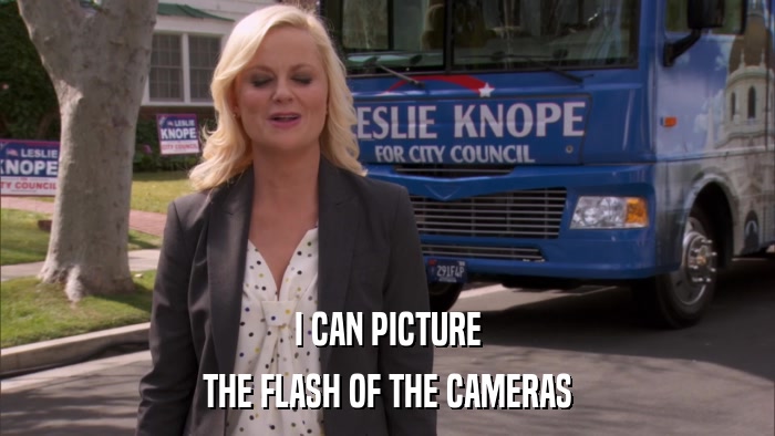 I CAN PICTURE THE FLASH OF THE CAMERAS 