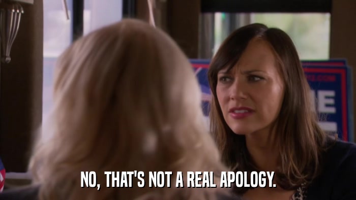 NO, THAT'S NOT A REAL APOLOGY.  