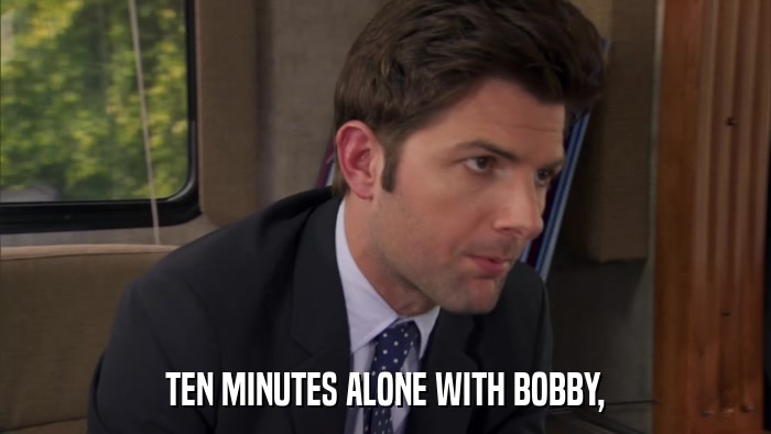 TEN MINUTES ALONE WITH BOBBY,  