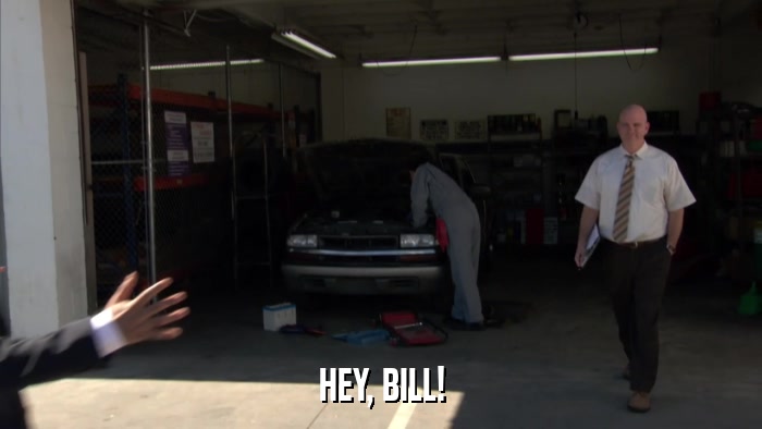 HEY, BILL!  