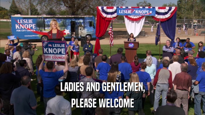 LADIES AND GENTLEMEN, PLEASE WELCOME 