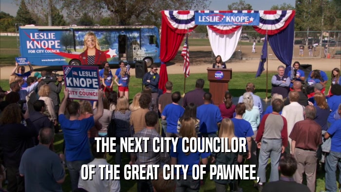 THE NEXT CITY COUNCILOR OF THE GREAT CITY OF PAWNEE, 