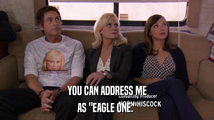 YOU CAN ADDRESS ME AS 