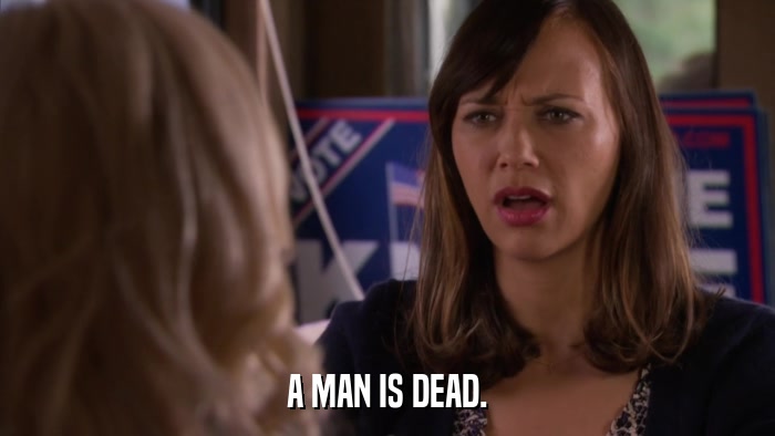 A MAN IS DEAD.  