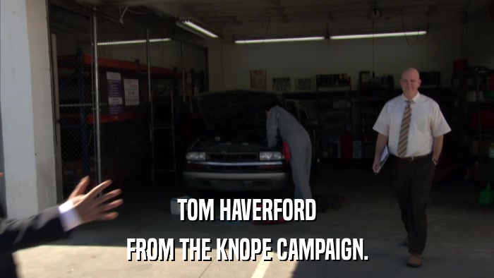 TOM HAVERFORD FROM THE KNOPE CAMPAIGN. 
