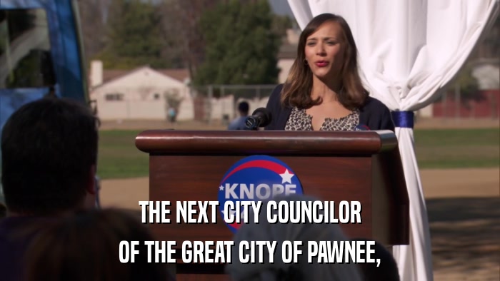 THE NEXT CITY COUNCILOR OF THE GREAT CITY OF PAWNEE, 