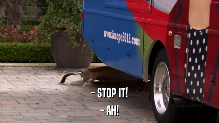 - STOP IT! - AH! 