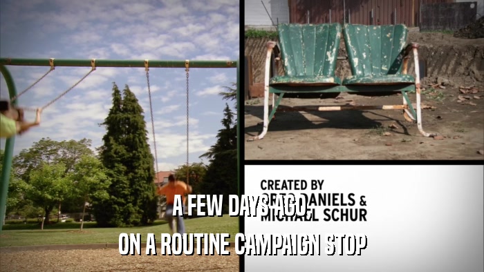 A FEW DAYS AGO, ON A ROUTINE CAMPAIGN STOP 