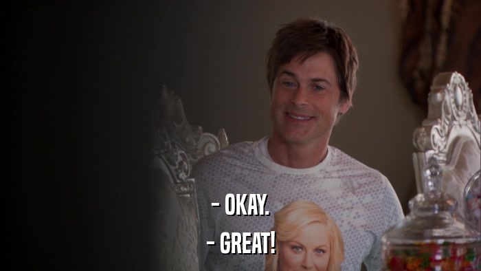 - OKAY. - GREAT! 