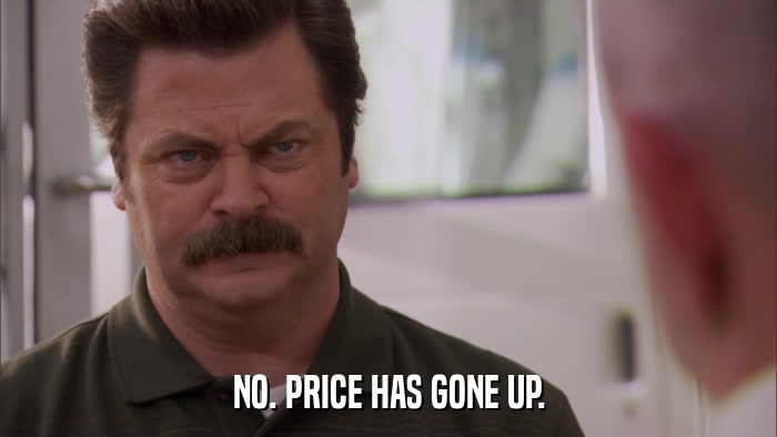 NO. PRICE HAS GONE UP.  