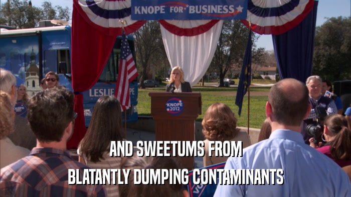 AND SWEETUMS FROM BLATANTLY DUMPING CONTAMINANTS 