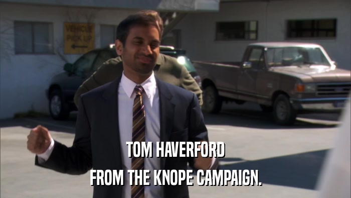 TOM HAVERFORD FROM THE KNOPE CAMPAIGN. 