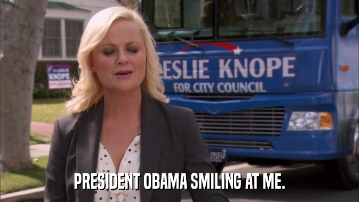 PRESIDENT OBAMA SMILING AT ME.  