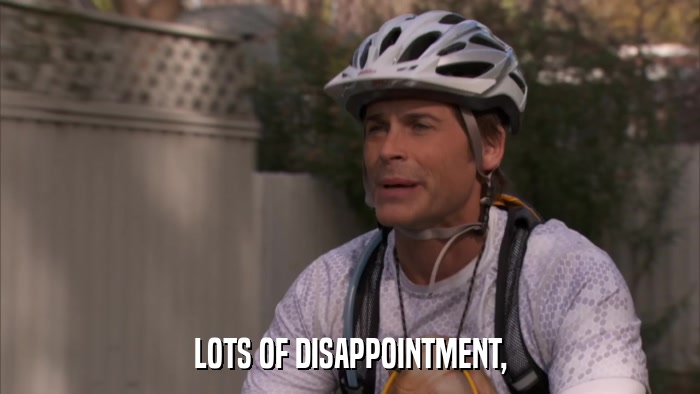 LOTS OF DISAPPOINTMENT,  