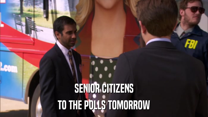 SENIOR CITIZENS TO THE POLLS TOMORROW 