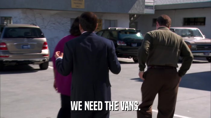 WE NEED THE VANS.  