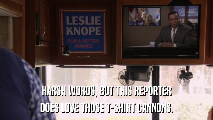 HARSH WORDS, BUT THIS REPORTER DOES LOVE THOSE T-SHIRT CANNONS. 