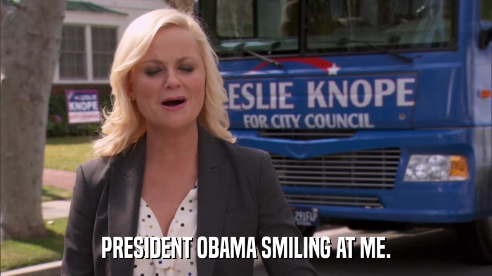 PRESIDENT OBAMA SMILING AT ME.  
