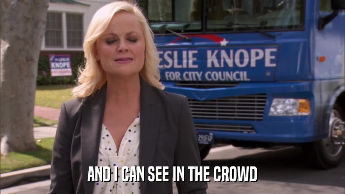 AND I CAN SEE IN THE CROWD  