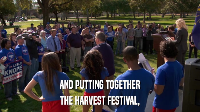 AND PUTTING TOGETHER THE HARVEST FESTIVAL, 