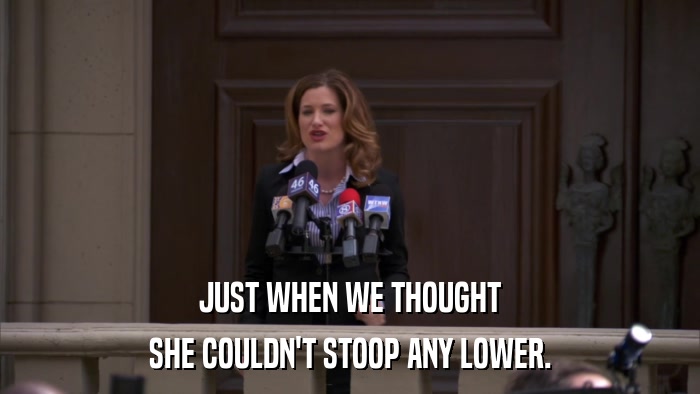 JUST WHEN WE THOUGHT SHE COULDN'T STOOP ANY LOWER. 